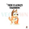 there-is-always-tomorrow-bluey-mom-svg