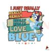 i-just-really-really-love-bluey-png