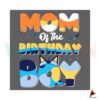 bluey-mom-of-the-birthday-boy-svg