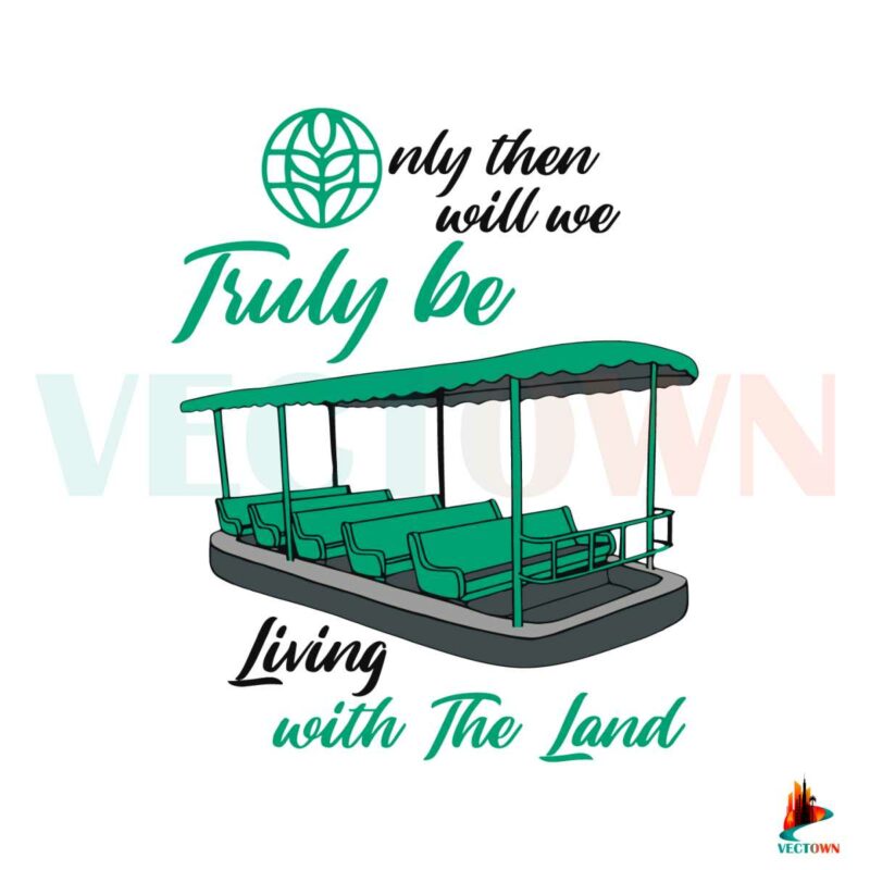 only-then-will-be-truly-be-living-with-the-land-svg