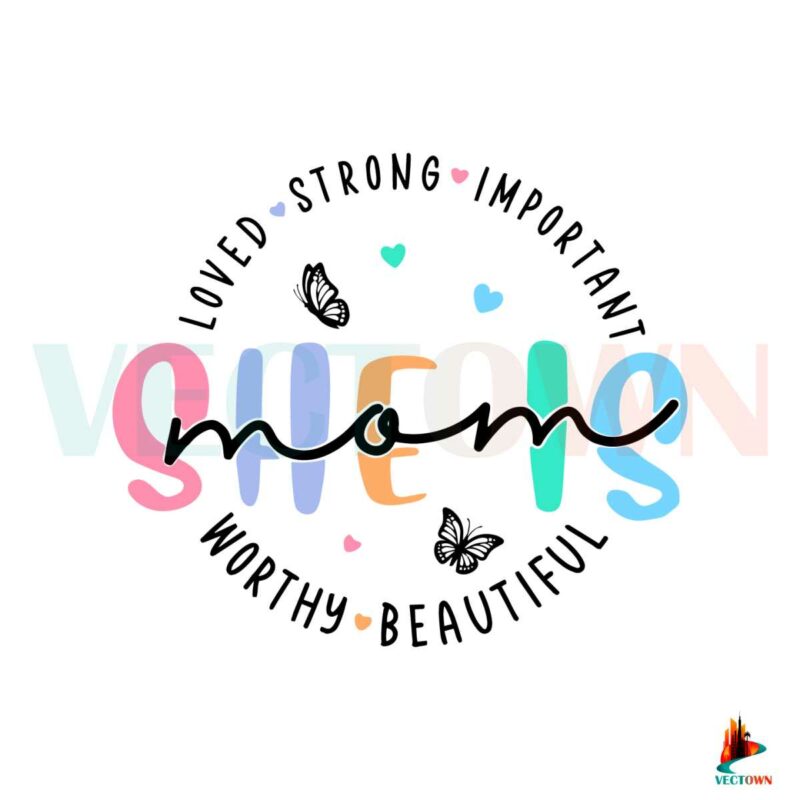 she-is-mom-loved-strong-important-svg