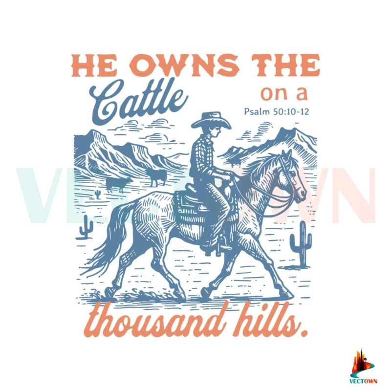 he-owns-the-cattle-on-a-thousand-hills-svg