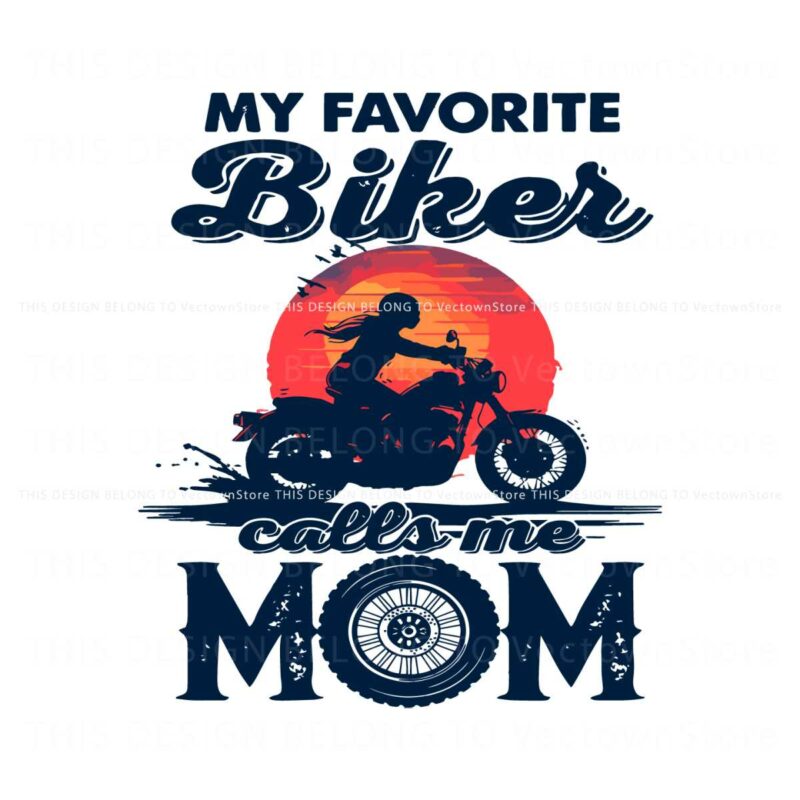 funny-my-favorite-biker-calls-me-mom-svg