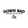 down-bad-crying-at-the-gym-svg