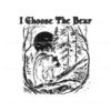 i-choose-the-bear-female-empowerment-svg