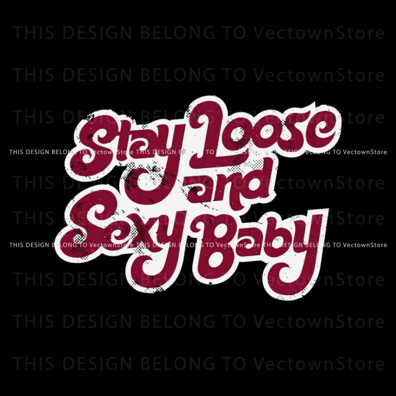 stay-loose-stay-sexy-baby-phillies-svg