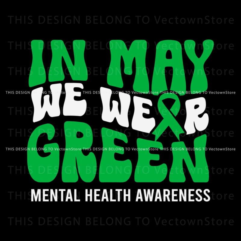 in-may-we-wear-green-mental-health-awareness-svg