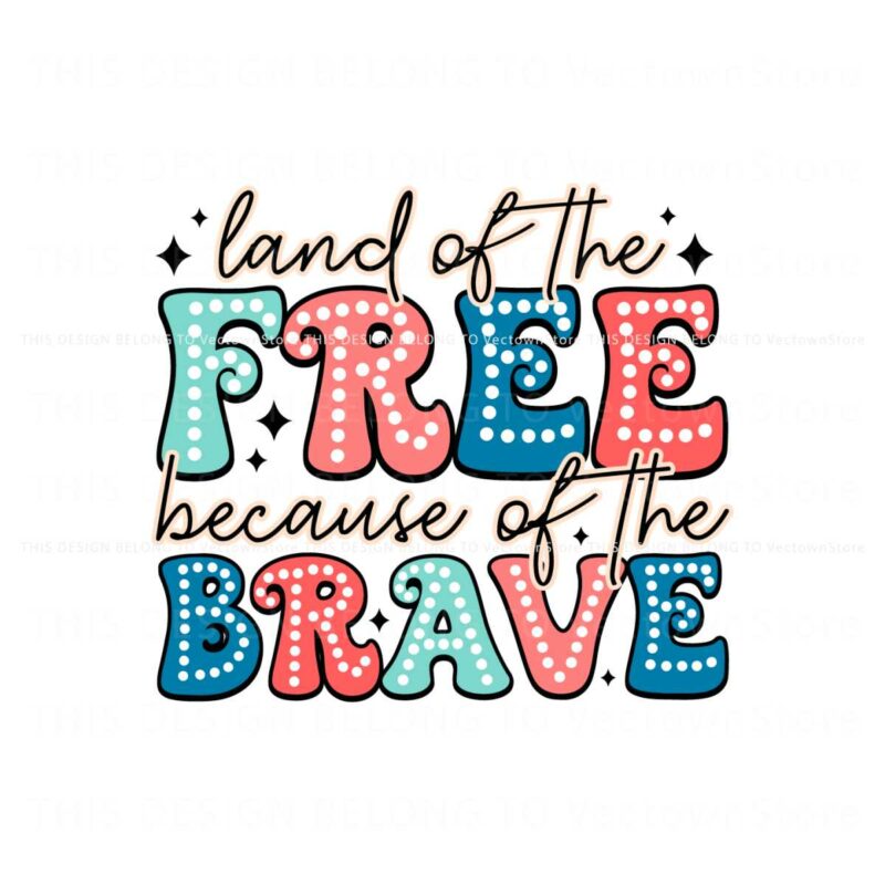 land-of-the-free-because-of-the-brave-bright-doodle-svg