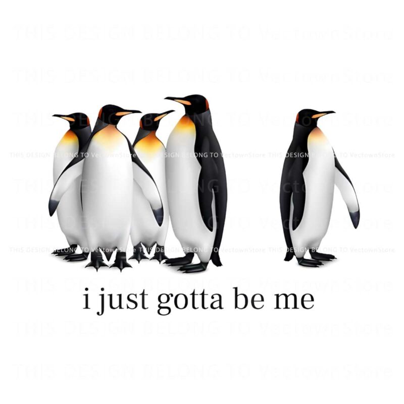 funny-i-just-gotta-be-me-penguin-quote-png