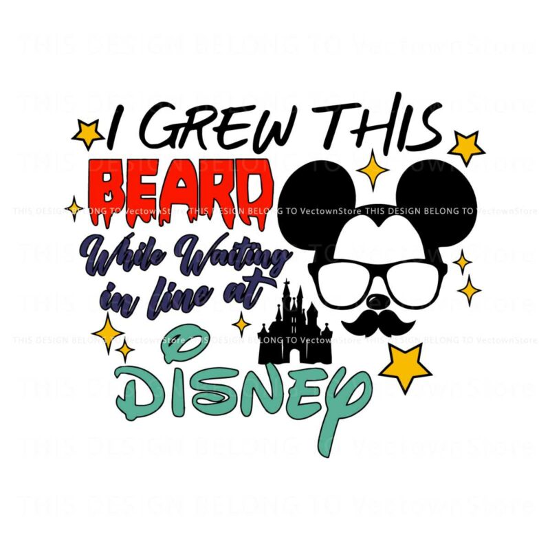 i-grew-this-beard-while-waiting-in-line-at-disney-svg