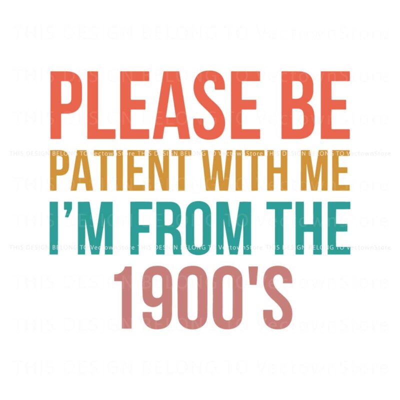 please-be-patient-with-me-im-from-the-1900s-sarcastic-svg