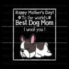 happy-mothers-day-to-the-worlds-best-dog-mom-svg