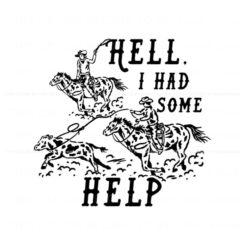 hell-i-had-some-help-western-cowboys-svg