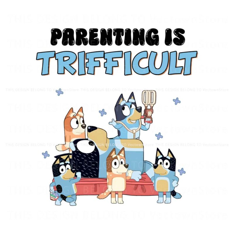 parenting-is-trifficult-bluey-fathers-day-png