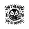 aint-no-hood-like-fatherhood-svg