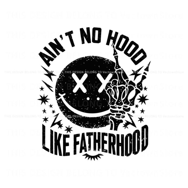 aint-no-hood-like-fatherhood-smiley-face-svg