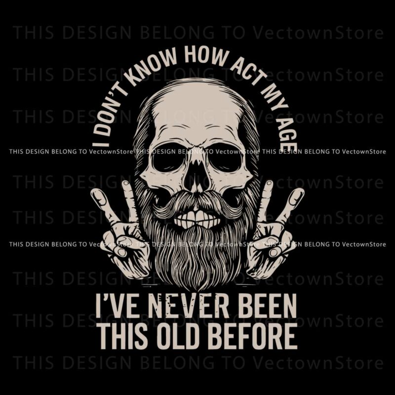 i-dont-know-how-to-act-my-age-skull-dad-svg
