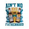aint-no-hood-like-fatherhood-dad-and-son-png