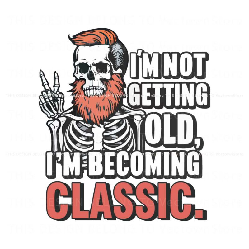 dad-skull-im-not-getting-old-im-becoming-a-classic-png