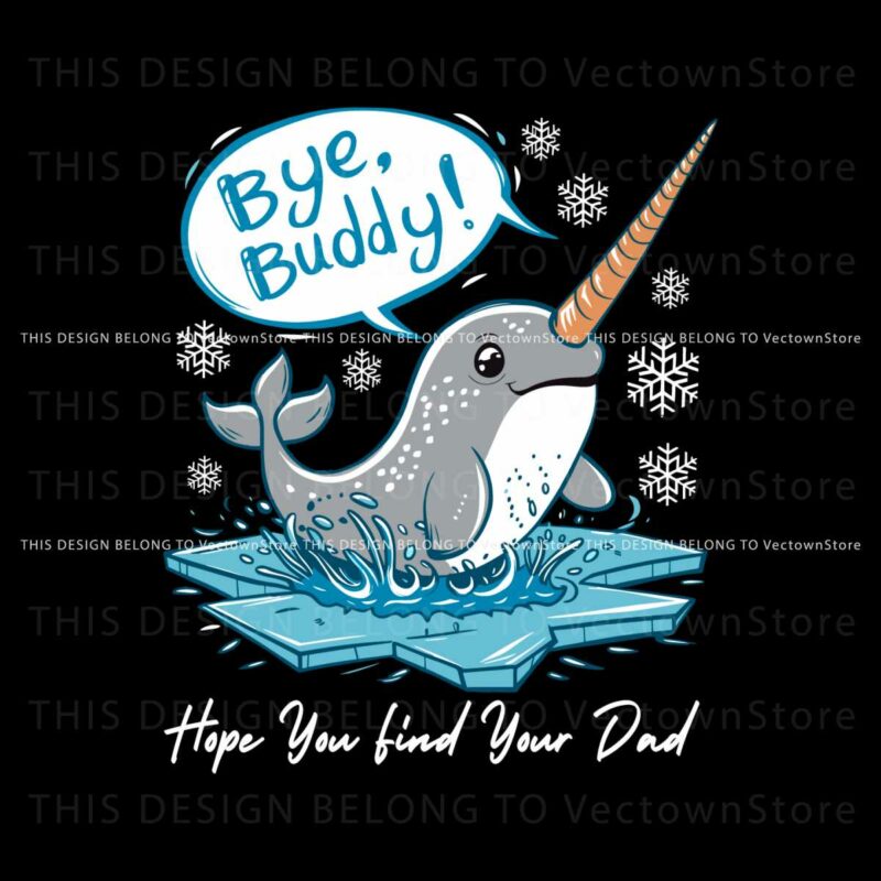 cute-bye-buddy-hope-you-find-your-dad-svg