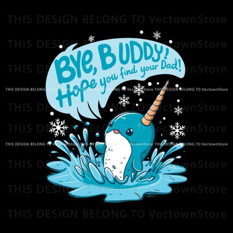 the-elf-bye-buddy-hope-you-find-your-dad-svg