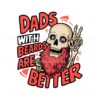 dads-with-beards-are-better-skeleton-daddy-svg