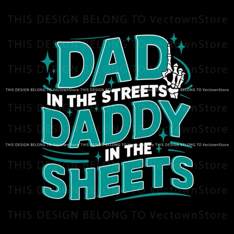 dad-in-the-streets-daddy-in-the-sheets-svg