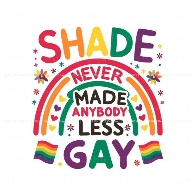 shade-never-made-anybody-less-gay-lgbt-pride-svg