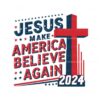 jesus-make-america-believe-again-2024-cross-svg