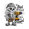 if-dad-cant-fix-it-we-are-all-screwed-skull-dad-png