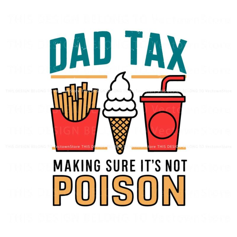 dad-tax-making-sure-its-not-poison-funny-dad-life-svg