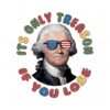 george-washington-its-only-treason-if-you-lose-png