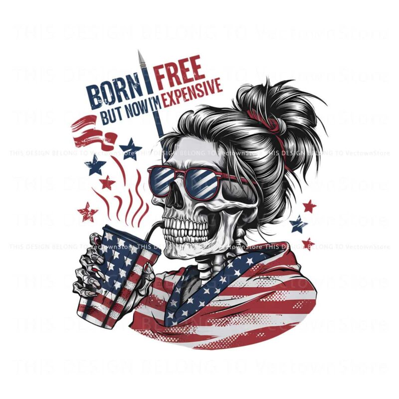 born-free-but-now-im-expensive-patriotic-skull-png