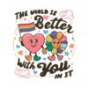 gay-pride-the-world-is-better-with-you-in-it-svg