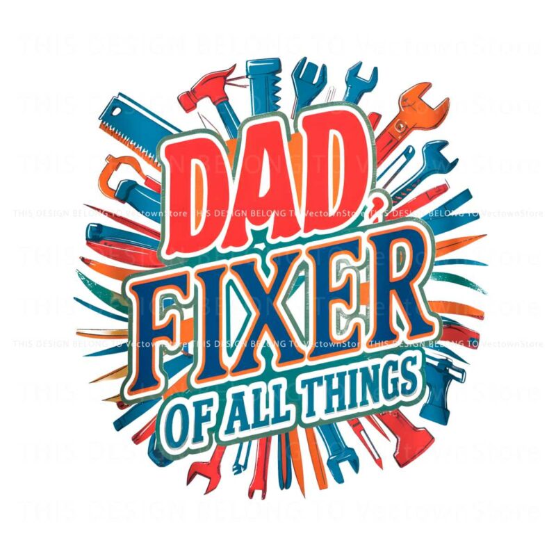 funny-fathers-day-dad-fixer-of-all-the-things-png