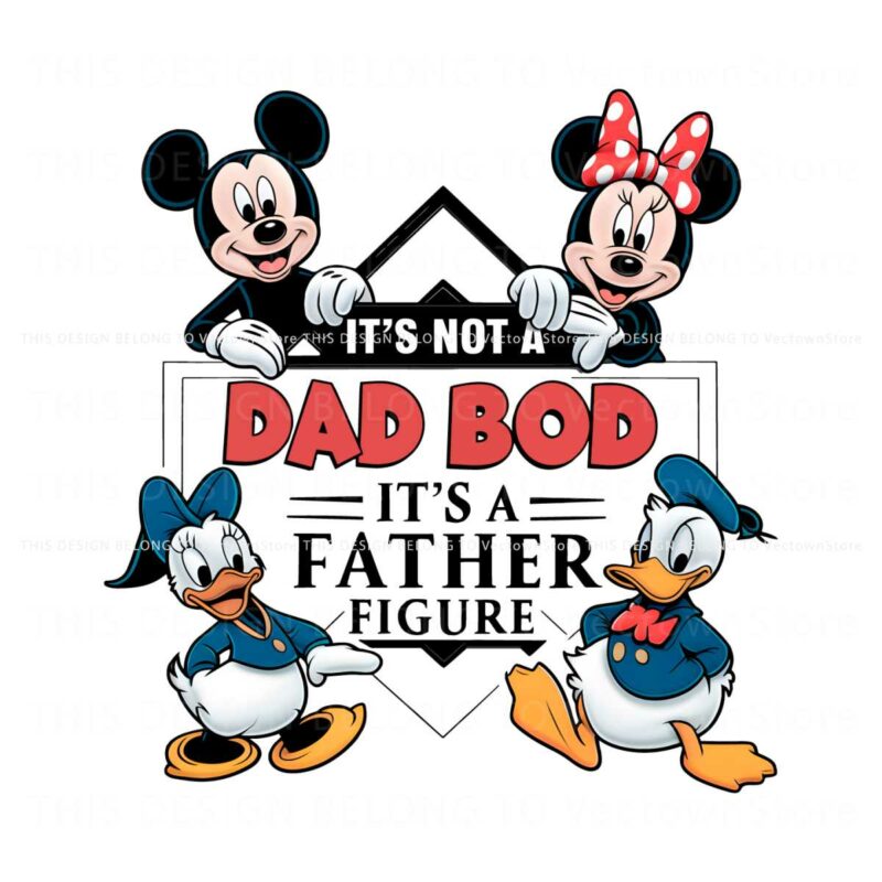 mouse-and-friends-its-not-a-dad-bod-its-a-father-figure-png
