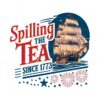 spilling-the-tea-since-1773-independence-day-png