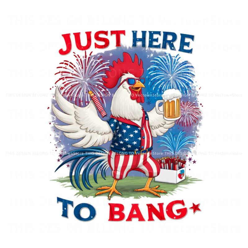 just-here-to-bang-happy-4th-of-july-png