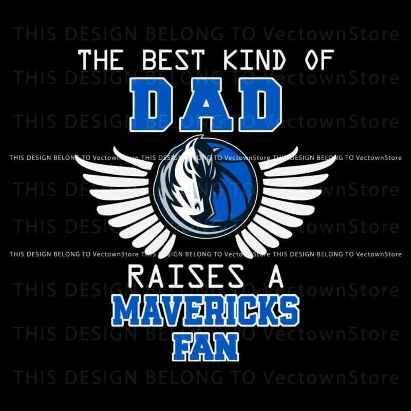 the-best-kind-of-dad-raises-a-mavericks-fan-svg