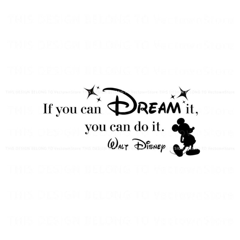 if-you-can-dream-it-you-can-do-it-walt-disney-png