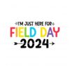 funny-im-just-here-for-field-day-2024-svg