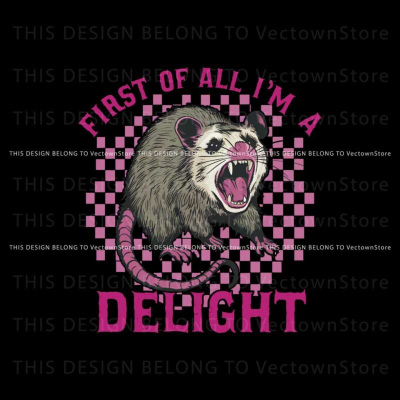 checkered-possum-first-of-all-im-a-delight-svg