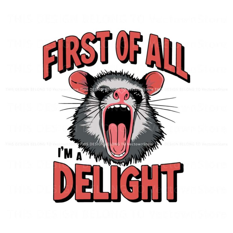 angry-possum-first-of-all-im-a-delight-svg