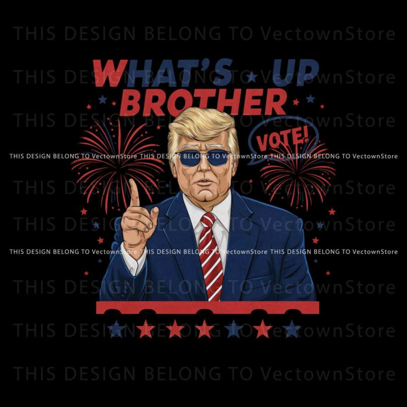 whats-up-brother-vote-donald-trump-png