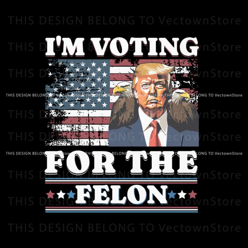 im-voting-for-the-felon-trump-election-day-png