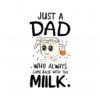 cute-papa-who-always-came-back-with-the-milk-svg