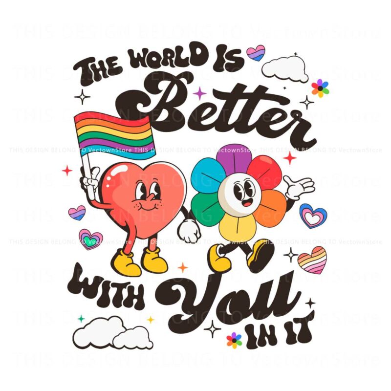 the-world-is-better-with-you-in-it-lgbt-pride-svg