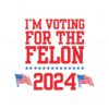 im-voting-for-the-felon-2024-usa-election-svg