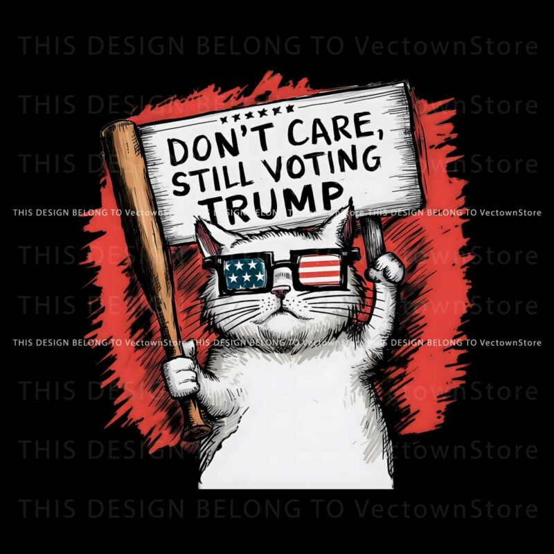 dont-care-still-voting-trump-patriotic-cat-png