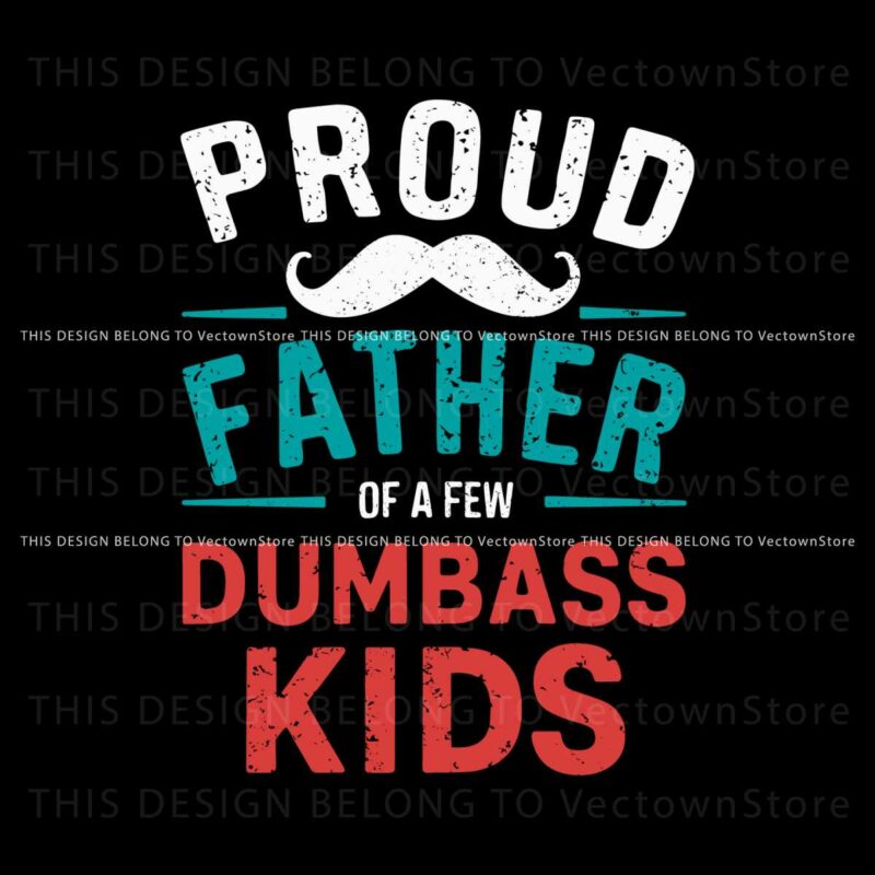 proud-father-of-a-few-dumbass-kids-beard-dad-svg